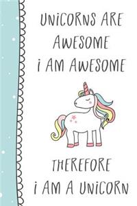 Unicorns Are Awesome I Am Awesome