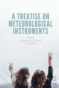 A Treatise on Meteorological Instruments