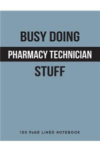 Busy Doing Pharmacy Technician Stuff