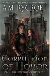 Corruption of Honor, Pt. 1: The Burning of Riverend