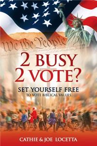 2 Busy 2 Vote?
