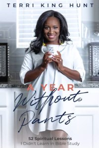 Year Without Pants: 52 Spiritual Lessons I Didn't Learn In Bible Study