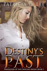 Destiny's Past (Daughters of the Crescent Moon Book 1)