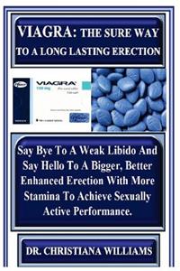 Viagra: The Sure Way to a Long Lasting Erection