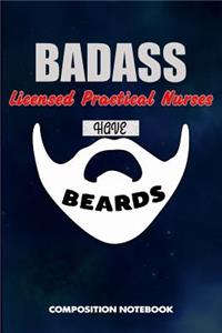 Badass Licensed Practical Nurses Have Beards