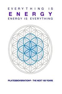 Everything Is Energy, Energy Is Everything