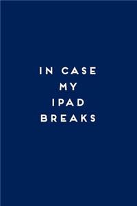 In Case My iPad Breaks