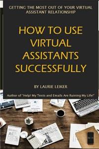 How to Use Virtual Assistants Successfully