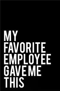 My Favorite Employee Gave Me This