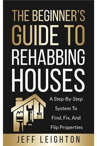 The Beginner's Guide to Rehabbing Houses