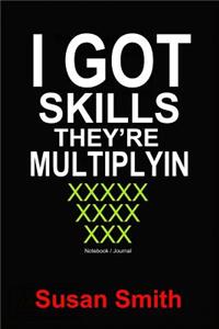 I Got Skills They're Multiplyin