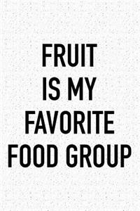 Fruit Is My Favorite Food Group