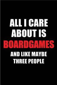 All I Care about Is Boardgames and Like Maybe Three People