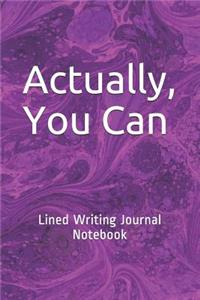 Actually, You Can