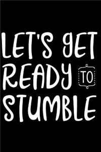 Let's Get Ready to Stumble