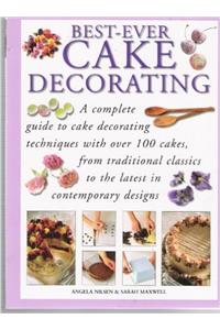 BEST-EVER CAKE DECORATING A COMPLETE GUIDE 2014