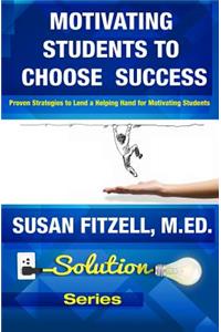 Motivating Students To Choose Success