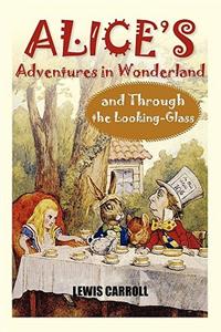 Alice's Adventures in Wonderland and Through the Looking-Glass