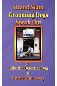 Grand Slam Grooming Dogs Speak Out