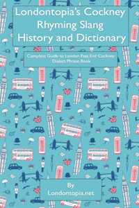 Londontopia's Cockney Rhyming Slang History and Dictionary