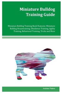 Miniature Bulldog Training Guide Miniature Bulldog Training Book Features