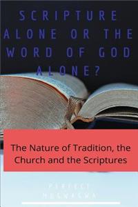 Scripture Alone or the Word of God Alone?