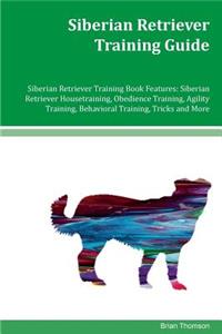 Siberian Retriever Training Guide Siberian Retriever Training Book Features