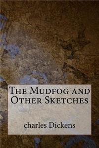 The Mudfog and Other Sketches