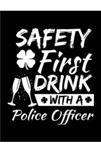 Safety First Drink With A Police Officer: St. Patrick's Day Journal Notebook