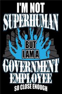 I'm not Superhuman But I Am a Government Employee So Close Enough