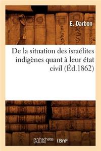 de la Situation Des Israélites Indigènes Quant À Leur État Civil (Éd.1862)