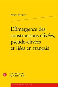 L'Emergence Des Constructions Clivees, Pseudo-Clivees Et Liees En Francais