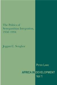 The Politics of Senegambian Integration, 1958-1994