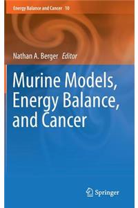 Murine Models, Energy Balance, and Cancer