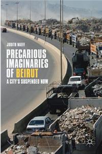 Precarious Imaginaries of Beirut