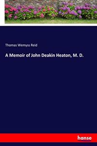 Memoir of John Deakin Heaton, M. D.