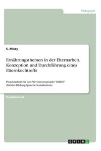 Ernährungsthemen in der Elternarbeit. Konzeption und Durchführung eines Elternkochtreffs