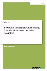 Individuelle Trainingslehre. Krafttestung, Erstellung eines Makro- und eines Mesozyklus