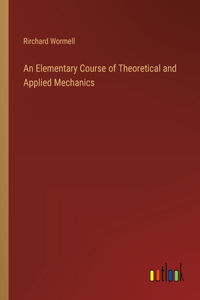 Elementary Course of Theoretical and Applied Mechanics
