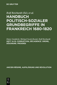 Handbuch politisch-sozialer Grundbegriffe in Frankreich 1680-1820, Heft 14-15, Corruption, Décadence. Ordre, Désordre. Progrès