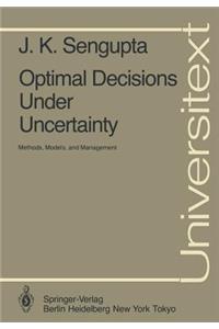 Optimal Decisions Under Uncertainty