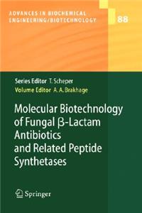 Molecular Biotechnology of Fungal ß-Lactam Antibiotics and Related Peptide Synthetases