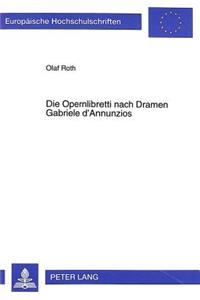 Die Opernlibretti Nach Dramen Gabriele d'Annunzios