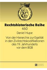 Von Der Hierarchie Zur Egalitat in Den Zivilrechtskodifikationen Des 19. Jahrhunderts VOR Dem Bgb