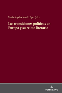 Transiciones Políticas En Europa Y Su Relato Literario