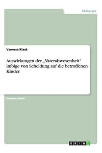 Auswirkungen Der "vaterabwesenheit Infolge Von Scheidung Auf Die Betroffenen Kinder