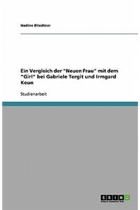 Ein Vergleich der Neuen Frau mit dem Girl bei Gabriele Tergit und Irmgard Keun