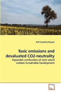 Toxic emissions and devaluated CO2-neutrality