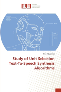 Study of Unit Selection Text-To-Speech Synthesis Algorithms