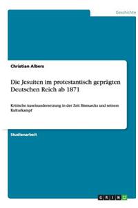 Die Jesuiten im protestantisch geprägten Deutschen Reich ab 1871